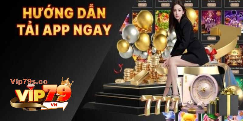 Điều kiện tải app Vip79 thành viên cần đáp ứng