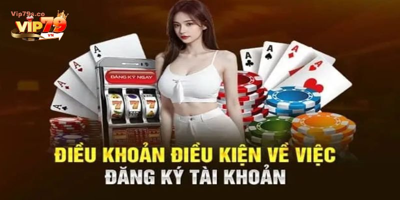 Lưu ý cần nhớ khi đăng ký tài khoản Vip79